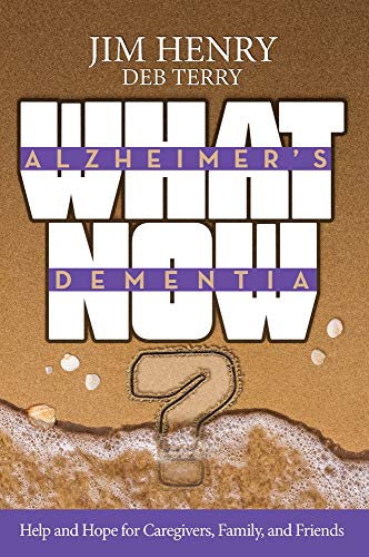 Stock image for Alzheimer's Dementia What Now?: Help and Hope for Caregivers, Family, and Friends for sale by Greenway