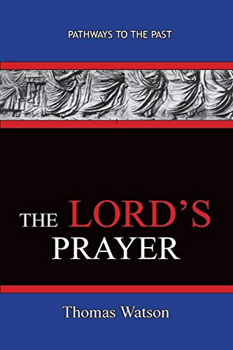 Stock image for The Lord's Prayer - Thomas Watson: Pathways To The Past for sale by Bookmonger.Ltd