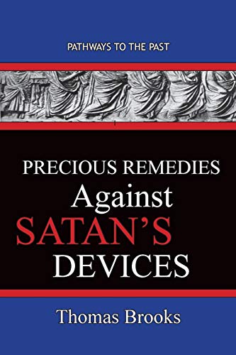 Stock image for Precious Remedies Against Satan's Devices: Pathways To The Past for sale by Books Unplugged