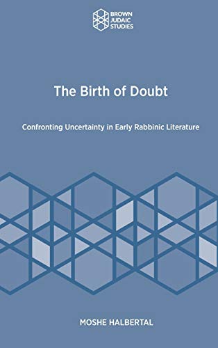 Beispielbild fr The Birth of Doubt: Confronting Uncertainty in Early Rabbinic Literature (Brown Judaic Studies 366) (Brown Judiac Studies, 366) zum Verkauf von SecondSale