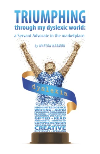 Stock image for Triumphing through my dyslexic world: a servant advocate in the marketplace for sale by GreatBookPrices