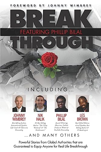 Imagen de archivo de Break Through Featuring Phillip Bilal: Powerful Stories from Global Authorities that are Guaranteed to Equip Anyone for Real Life Breakthrough a la venta por ThriftBooks-Atlanta