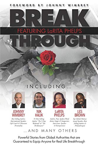 Imagen de archivo de Break Through Featuring LaRita Phelps: Powerful Stories from Global Authorities that are Guaranteed to Equip Anyone for Real Life Breakthrough. a la venta por ThriftBooks-Atlanta