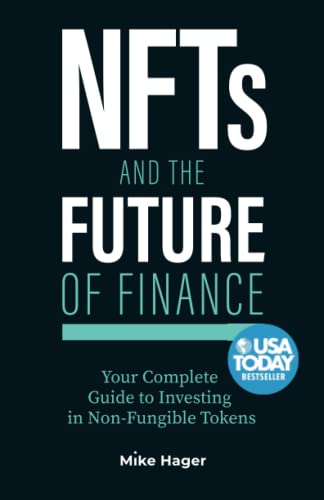 Imagen de archivo de NFTs and the Future of Finance: Your Complete Guide to Investing in Non Fungible Tokens a la venta por Books Unplugged