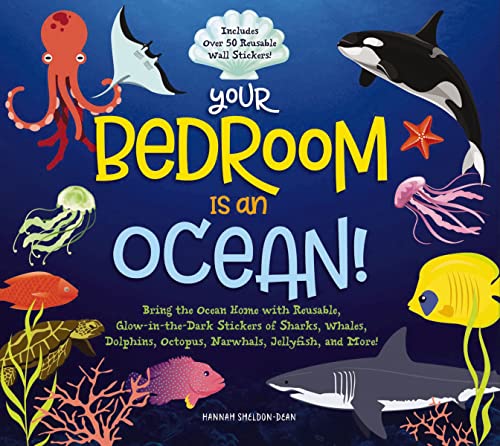 Beispielbild fr Your Bedroom is an Ocean!: Bring the Sea Home with Reusable, Glow-in-the-Dark (BPA-free!) Stickers of Sharks, Whales, Dolphins, Octopus, Narwhals, and Jellyfish! zum Verkauf von GF Books, Inc.