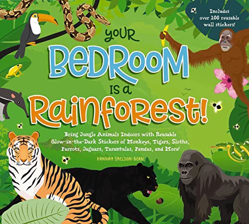 Stock image for Your Bedroom Is a Rainforest!: Bring Rainforest Animals Indoors with Reusable, Glow-In-The-Dark Stickers of Monkeys, Tigers, Sloths, Parrots, Jaguars for sale by ThriftBooks-Atlanta
