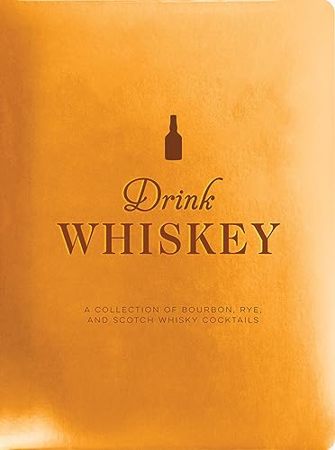 Stock image for Drink Whiskey: A Collection of Bourbon, Rye, and Scotch Whisky Cocktails for sale by ThriftBooks-Atlanta