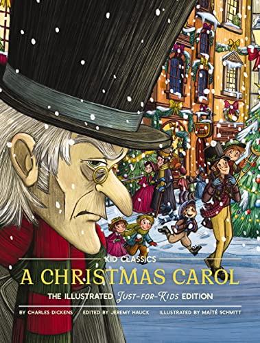 Beispielbild fr A Christmas Carol - Kid Classics: The Classic Edition Reimagined Just-for-Kids! (Kid Classic #7): The Illustrated Just-for-Kids Edition zum Verkauf von WorldofBooks