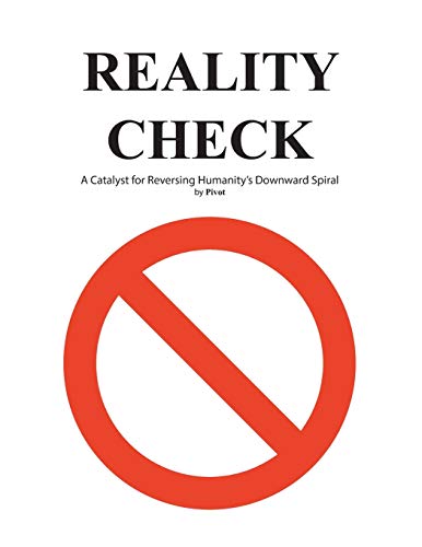 Stock image for Reality Check: A Catalyst for Reversing Humanity's Downward Spiral for sale by ThriftBooks-Dallas