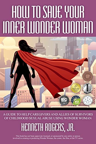 Stock image for How to Save Your Inner Wonder Woman: A Guide to Help Caregivers and Allies of Survivors of Childhood Sexual Abuse Using Wonder Woman for sale by Save With Sam