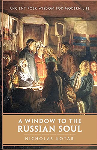 Stock image for A Window to the Russian Soul: Ancient Folk Wisdom for Modern Life for sale by GreatBookPrices