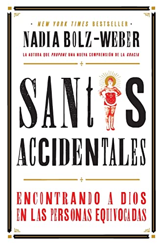 Stock image for Santos Accidentales: Encontrando a Dios en las Personas Equivocadas (Spanish Edition) for sale by Big River Books