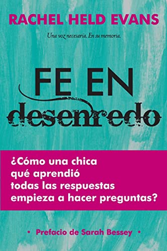 Stock image for Fe en Desenredo: Cmo una Chica que aprendi todas las respuestas empieza a hacer preguntas (Spanish Edition) for sale by GF Books, Inc.