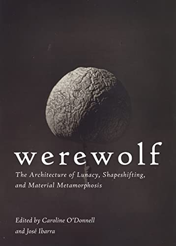 Stock image for Werewolf: The Architecture of Lunacy, Shapeshifting, & Material Metamorphosis. (**covers have been printed with thermochromic ink; when heat is applied, the images will be revealed**) for sale by Powell's Bookstores Chicago, ABAA