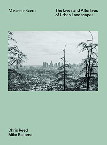 Imagen de archivo de Mise-en-Sc ne: The Lives and Afterlives of Urban Landscapes a la venta por Aardvark Rare Books