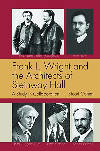 

Frank L. Wright and the Architects of Steinway Hall: A Study of Collaboration