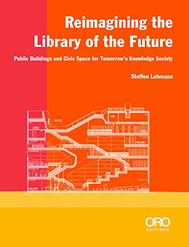Beispielbild fr Reimagining the Library of the Future: Public Buildings and Civic Space for Tomorrow  s Knowledge Society zum Verkauf von BooksRun