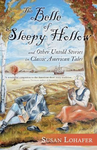 Beispielbild fr The Belle of Sleepy Hollow and Other Untold Stories in Classic American Tales zum Verkauf von California Books
