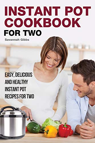 Beispielbild fr Instant Pot Cookbook for Two: Easy, Delicious and Healthy Instant Pot Recipes for Two zum Verkauf von Buchpark