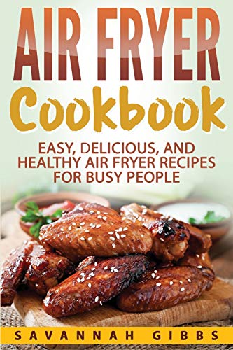 9781951548148: Air Fryer Cookbook: Easy, Delicious, and Healthy Air Fryer Recipes for Busy People