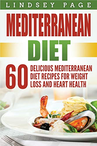 Beispielbild fr Mediterranean Diet: 60 Delicious Mediterranean Diet Recipes for Weight Loss and Heart Health zum Verkauf von Buchpark