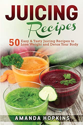 Beispielbild fr Juicing Recipes: 50 Easy & Tasty Juicing Recipes to Lose Weight and Detox Your Body zum Verkauf von Buchpark