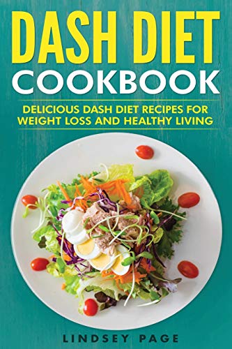 Beispielbild fr DASH Diet Cookbook: Delicious DASH Diet Recipes for Weight Loss and Healthy Living zum Verkauf von Buchpark
