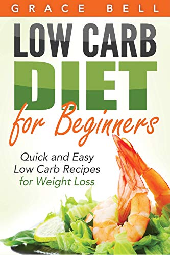 Beispielbild fr Low Carb Diet for Beginners: Quick and Easy Low Carb Recipes for Weight Loss zum Verkauf von Buchpark