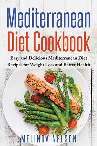 Beispielbild fr Mediterranean Diet Cookbook: Easy and Delicious Mediterranean Diet Recipes for Weight Loss and Better Health zum Verkauf von WorldofBooks