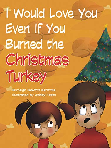 Stock image for I Would Love You Even If You Burned the Christmas Turkey (Moms Choice Award Recipient) for sale by Red's Corner LLC
