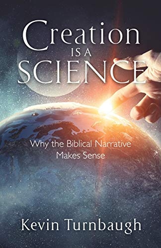 Stock image for Creation Is a Science: Why the Biblical Narrative Makes Sense for sale by ThriftBooks-Atlanta