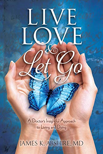 Stock image for Live, Love & Let Go: A Doctor's Insightful Approach To Living and Dying for sale by Buchpark