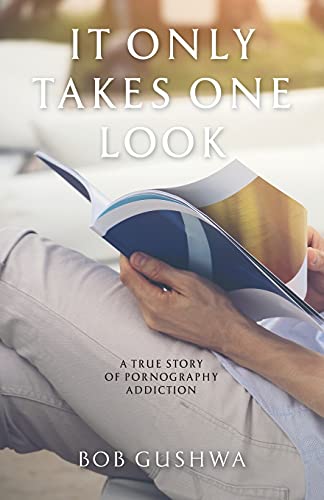 9781951561529: It Only Takes One Look: A True Story of Pornography Addiction