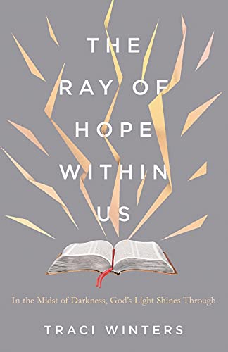 9781951561734: The Ray of Hope Within Us: In the Midst of Darkness, God's Light Shines Through