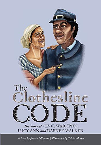 Stock image for The Clothesline Code: The Story of Civil War Spies Lucy Ann and Dabney Walker for sale by Ria Christie Collections