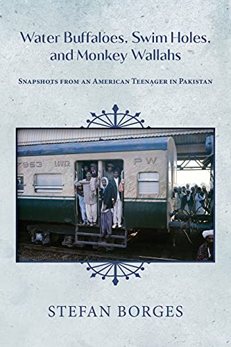 Stock image for Water Buffaloes, Swim Holes, and Monkey Wallahs : Snapshots from an American Teenager in Pakistan (Pakistan, 1968-1973) for sale by Better World Books: West