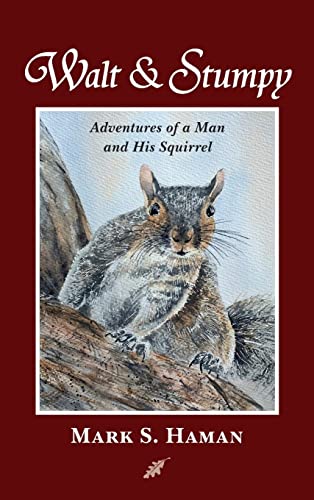 Stock image for Walt & Stumpy: Adventures of a Man and His Squirrel for sale by ThriftBooks-Atlanta