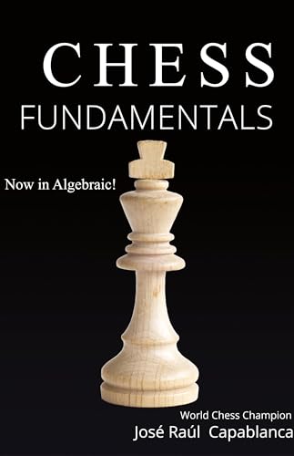 Chess Fundamentals: Capablanca, Jose: 9780999319451: : Books