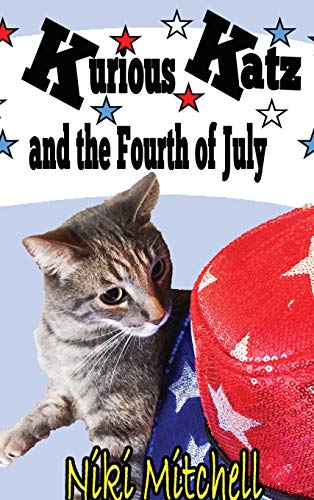 Stock image for Kurious Katz and the Fourth of July: Large Print (A Kitty Adventure for Kid and Cat Lovers) for sale by Lucky's Textbooks