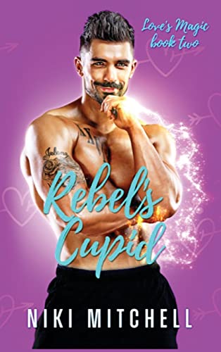 Stock image for Rebel's Cupid (Love's Magic Book 2) for sale by Lucky's Textbooks