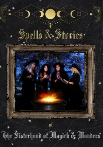 Stock image for Spells and Stories of the Sisterhood of Magick and Wonders for sale by GreatBookPrices