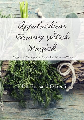 Stock image for Appalachian Granny Witch Magick: Magick and Musings of an Appalachian Mountain Witch for sale by GreatBookPrices