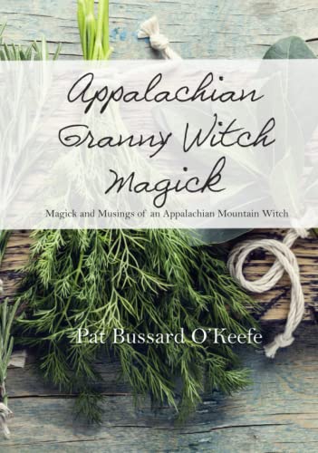 Stock image for Appalachian Granny Witch Magick: Magick and Musings of an Appalachian Mountain Witch for sale by GF Books, Inc.