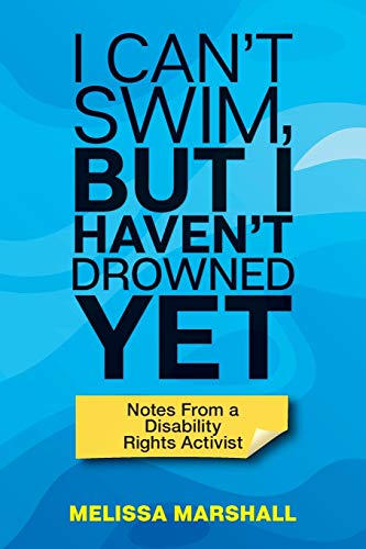 Beispielbild fr I Can't Swim, But I Haven't Drowned Yet Notes From a Disability Rights Activist zum Verkauf von ThriftBooks-Atlanta