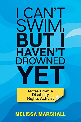 Imagen de archivo de I Can't Swim, But I Haven't Drowned Yet Notes From a Disability Rights Activist a la venta por ThriftBooks-Atlanta