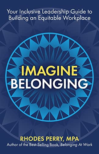 Stock image for Imagine Belonging: Your Inclusive Leadership Guide to Building an Equitable Workplace for sale by THE SAINT BOOKSTORE