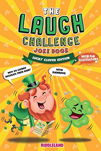 Imagen de archivo de The Laugh Challenge Joke Book - Lucky Clover Edition: A Fun and Interactive St Patrick's Day Joke Book for Boys and Girls: Ages 6, 7, 8, 9, 10, 11, and 12 Years Old - St Patrick's Day Gift For Kids a la venta por Redux Books