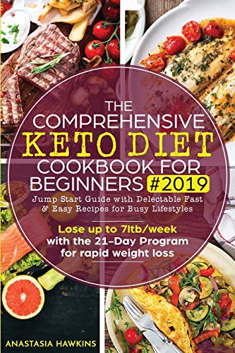 Stock image for The Comprehensive Keto Diet Cookbook for Beginners: Jump Start Guide with Delectable Fast & Easy Recipes for Busy lifestyles - Lose up to 7ltb/week with the 21-Day Program for rapid weight loss for sale by Lucky's Textbooks