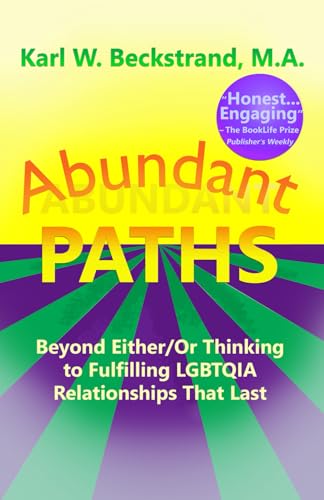 Beispielbild fr Abundant Paths: Beyond Either/Or Thinking to Fulfilling LGBTQIA Relationships That Last zum Verkauf von ThriftBooks-Dallas