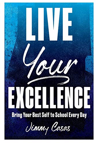 Imagen de archivo de Live Your Excellence: Bring Your Best Self to School Every Day a la venta por ZBK Books